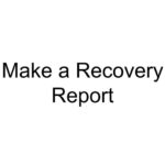 Make a Recovery Report