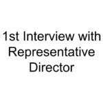 1st Interview with Representative Director