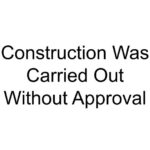 Construction Was Carried Out Without Approval