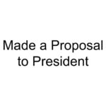 Made a Proposal to President