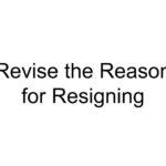 Revise the Reason for Resigning