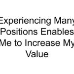 Experiencing Many Positions Enables Me to Increase My Value