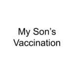 My Son’s Vaccination