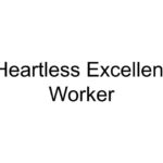 Heartless Excellent Worker