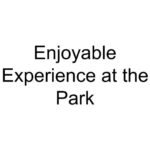 Enjoyable Experience at the Park