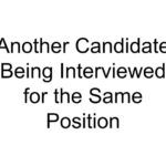 Another Candidate Being Interviewed for the Same Position