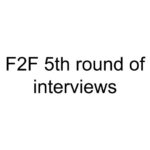 F2F 5th round of interviews