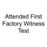 Attended First Factory Witness Test