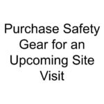 Purchase Safety Gear for an Upcoming Site Visit