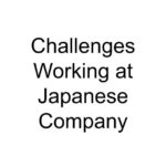 Challenges Working at Japanese Company