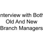 Interview with Both Old And New Branch Managers