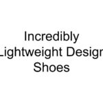 Incredibly Lightweight Design Shoes