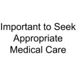 Important to Seek Appropriate Medical Care