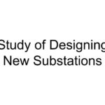 Study of Designing New Substations