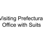 Visiting Prefectural Office with Suits