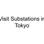 Visit Substations in Tokyo 