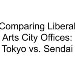 Comparing Liberal Arts City Offices: Tokyo vs. Sendai