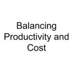 Balancing Productivity and Cost