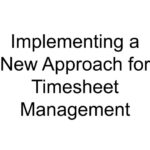 Implementing a New Approach for Timesheet Management