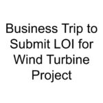 Business Trip to Submit LOI for Wind Turbine Project