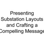 Presenting Substation Layouts and Crafting a Compelling Message