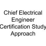 Chief Electrical Engineer Certification Study Approach