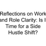 Reflections on Work and Role Clarity: Is It Time for a Side Hustle Shift?