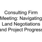 Consulting Firm Meeting: Navigating Land Negotiations and Project Progress