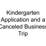 Kindergarten Application and a Canceled Business Trip