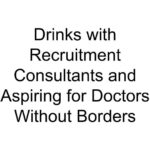 Drinks with Recruitment Consultants and Aspiring for Doctors Without Borders