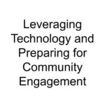 Leveraging Technology and Preparing for Community Engagement