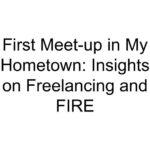 First Meet-up in My Hometown: Insights on Freelancing and FIRE