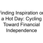 Finding Inspiration on a Hot Day: Cycling Toward Financial Independence