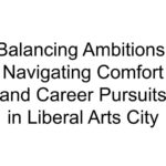 Balancing Ambitions: Navigating Comfort and Career Pursuits in Liberal Arts City