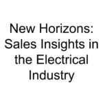 New Horizons: Sales Insights in the Electrical Industry