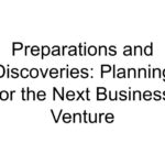 Preparations and Discoveries: Planning for the Next Business Venture