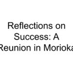 Reflections on Success: A Reunion in Morioka