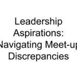 Leadership Aspirations: Navigating Meet-up Discrepancies