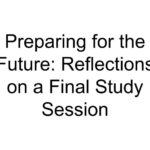 Preparing for the Future: Reflections on a Final Study Session