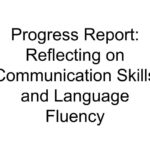 Progress Report: Reflecting on Communication Skills and Language Fluency