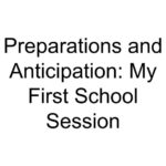 Preparations and Anticipation: My First School Session