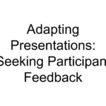 Adapting Presentations: Seeking Participant Feedback