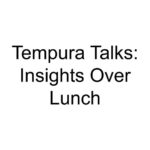 Tempura Talks: Insights Over Lunch