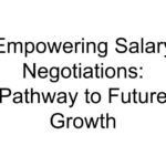 Empowering Salary Negotiations: Pathway to Future Growth