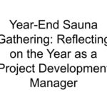 Year-End Sauna Gathering: Reflecting on the Year as a Project Development Manager