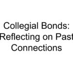 Collegial Bonds: Reflecting on Past Connections