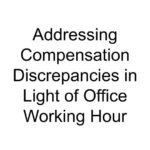 Addressing Compensation Discrepancies in Light of Office Working Hour