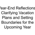 Year-End Reflections: Clarifying Vacation Plans and Setting Boundaries for the Upcoming Year