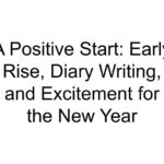 A Positive Start: Early Rise, Diary Writing, and Excitement for the New Year