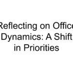 Reflecting on Office Dynamics: A Shift in Priorities